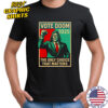 Dr Doom Vote Doom the only choice that matters shirt