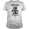 Dragon mom balls those things you develop when someone messes with your kid shirt