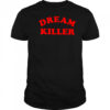 Dream Killer FTWR shirt