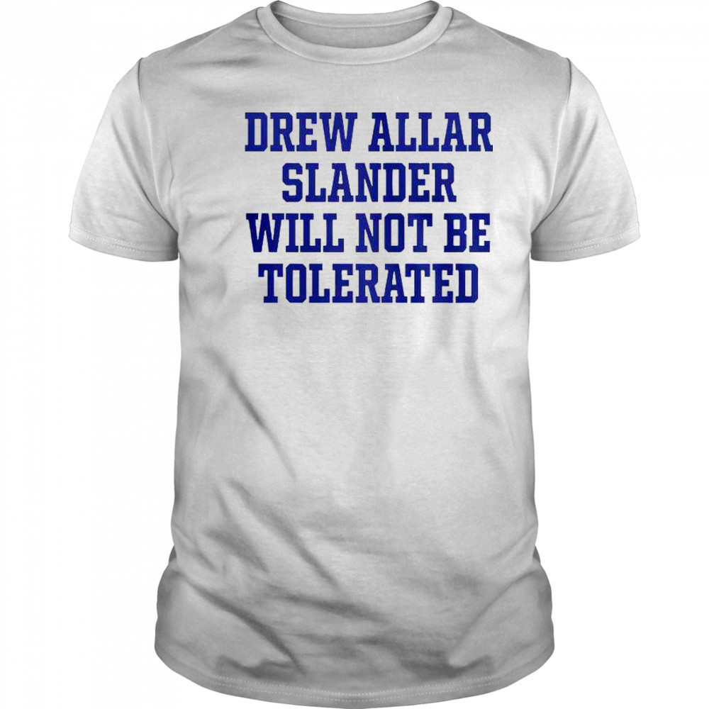Drew Allar Slander Will Not Be Tolerated T-Shirt