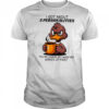 Duck I got about 5 personalities you’re gonna get whoever wakes up first shirt