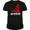 Eat Healthy shirt