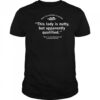 Erin Feichtinger this lady is nutty but apparently qualified shirt