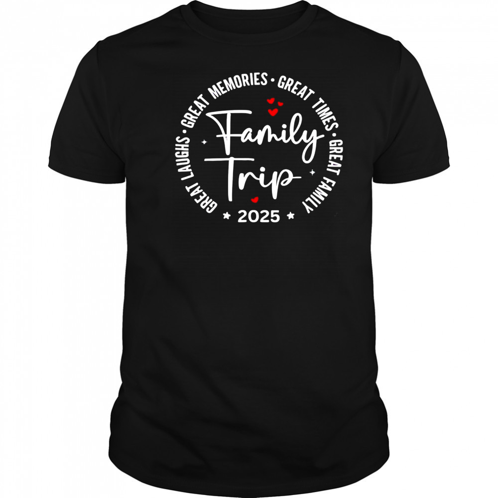 Family trip great laughs great memories great times great family vacation 2025