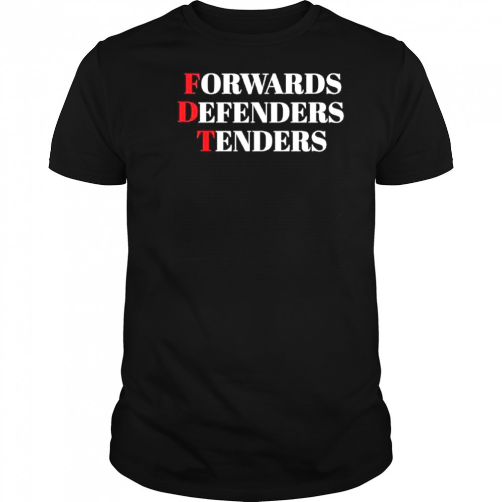 FDT Forwards Defenders Tenders shirt