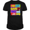 For The Good Those Who Love God shirt