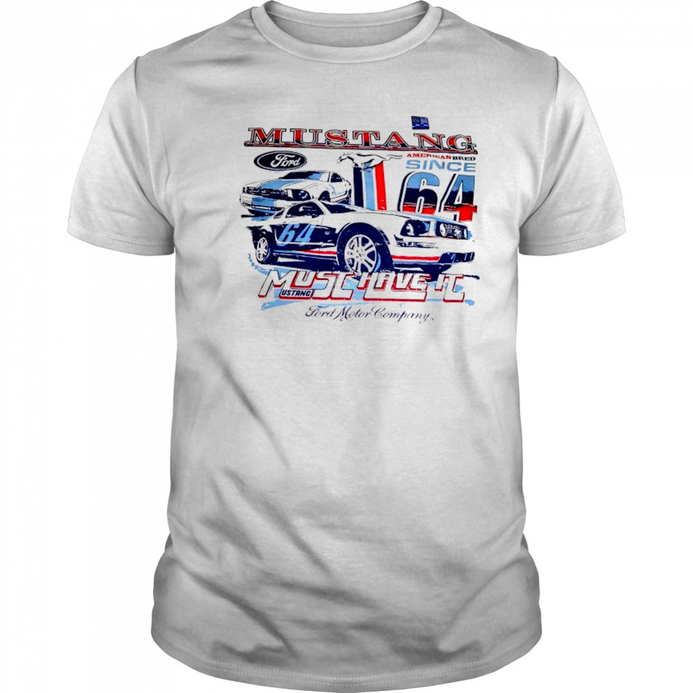 Ford Mustang Car American Bred must have it shirt