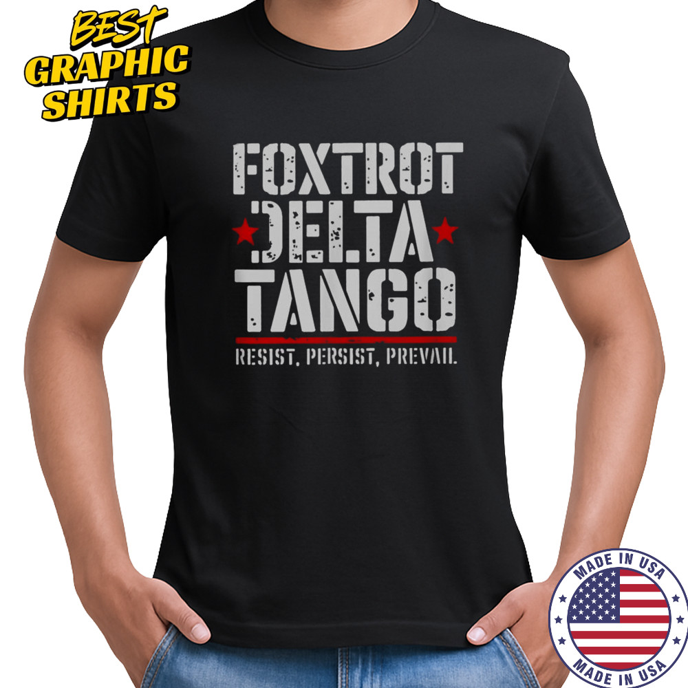 Foxtrot Jelta Tango Resist Persist Prevail T-Shirt