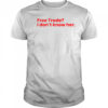 Free Trade I Don’t Know Her T-Shirt