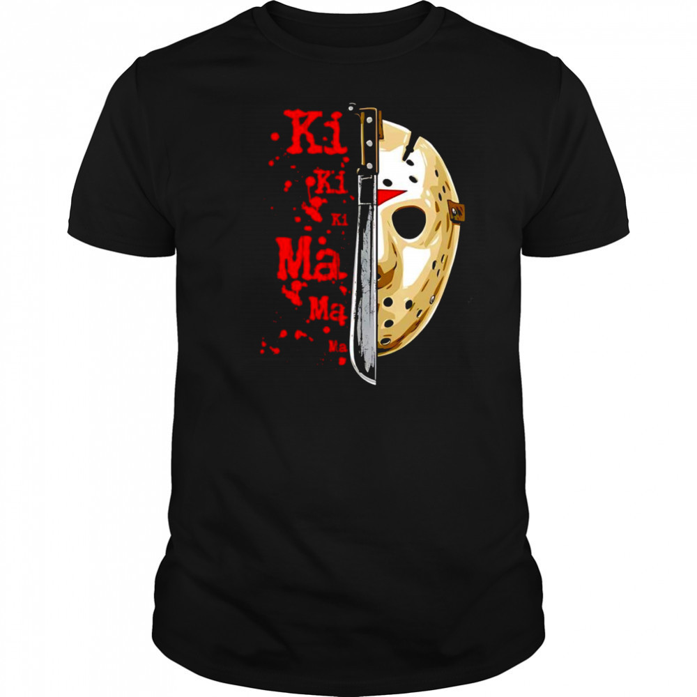 Friday the 13th Ki Ki Ki Ma Ma Ma Jason Voorhees shirt
