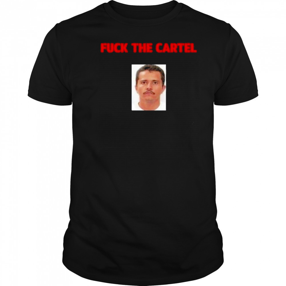 Fuck The Cartel T-Shirt