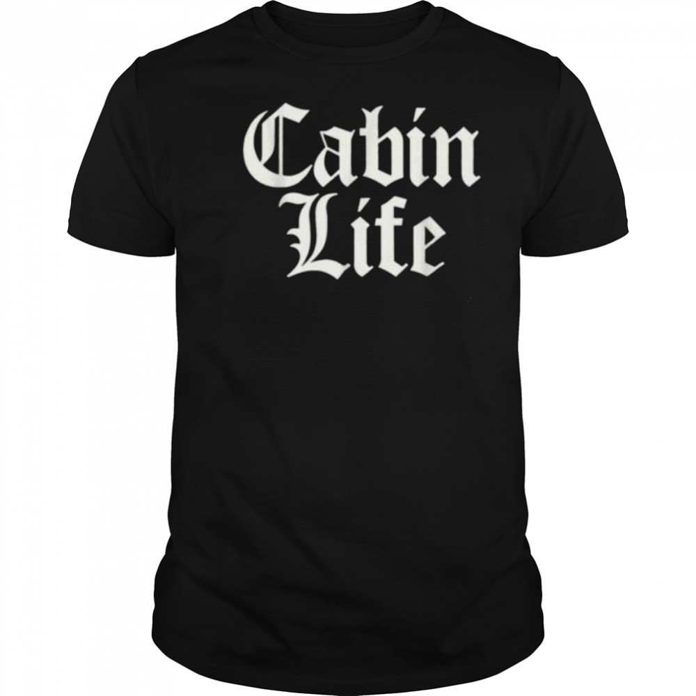 Funny Cabin Life Shirt