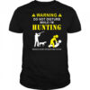 Funny Hunting Shirt for Hunters – Do Not Disturb While Hunting Tee