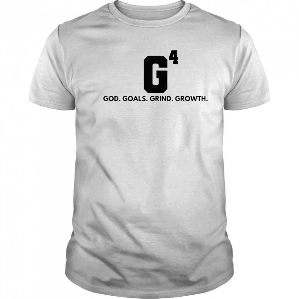 G4 God goals grind growth shirt