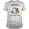 Gardening Because Murder Is Wrong shirt
