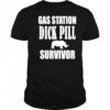 Gas station dick pill survivor shirt