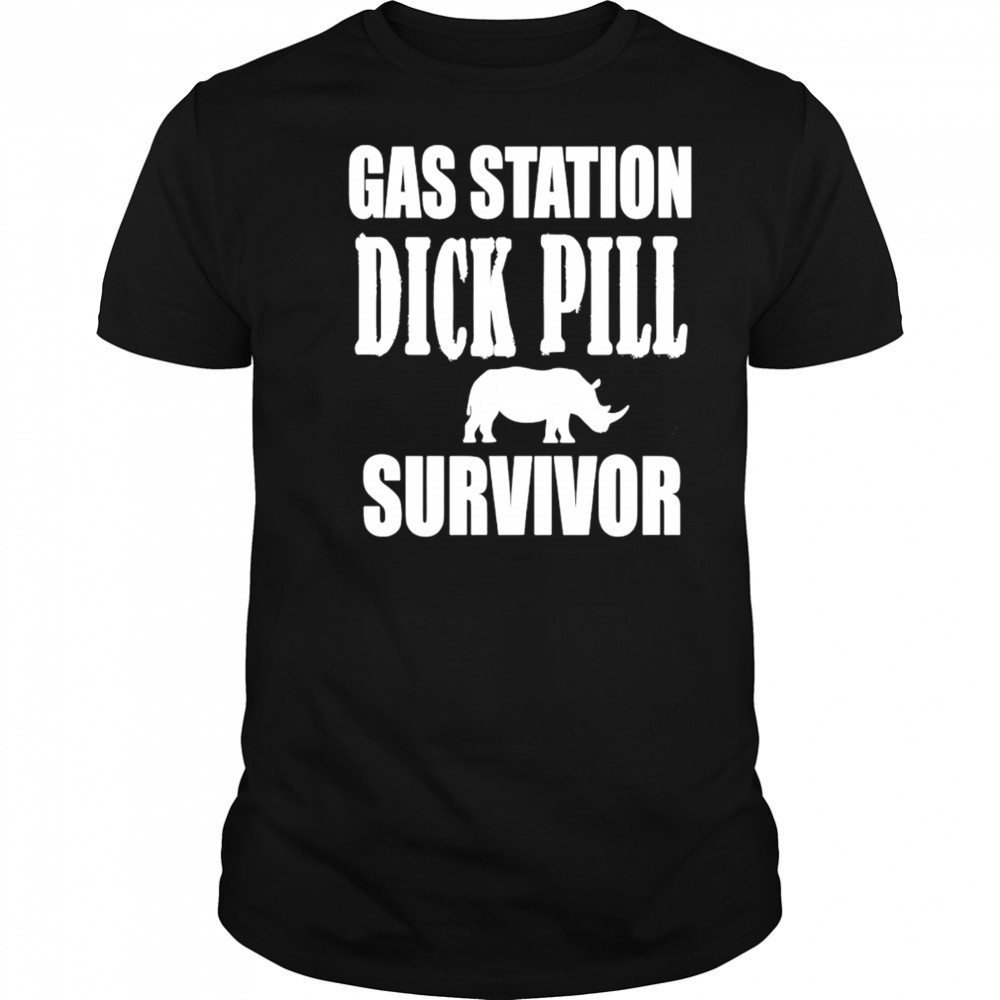 Gas station dick pill survivor shirt