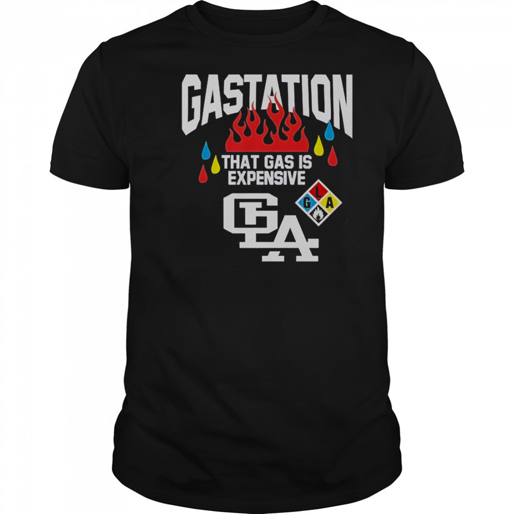 Gastation LA That Gas Is Expensive T-Shirt