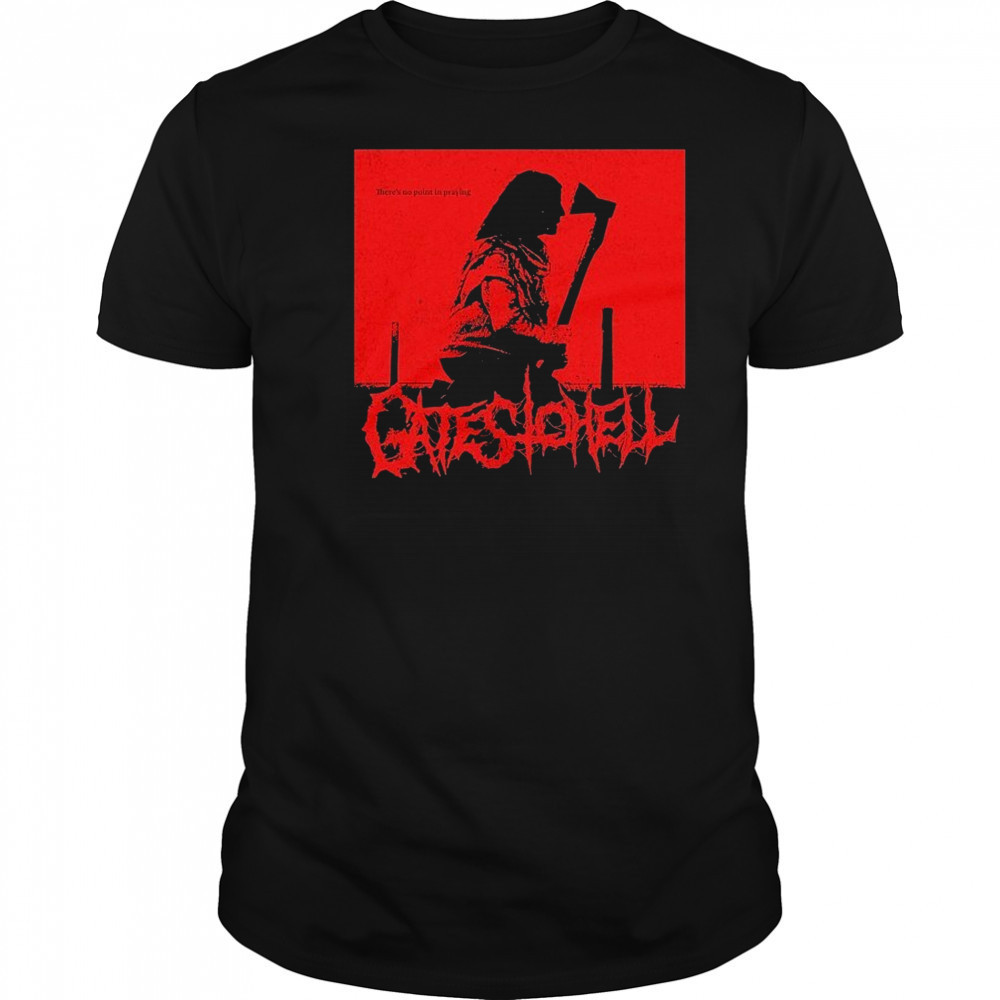 Gates To Hell There’s No Point T-shirt