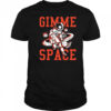Gimme Space Astronaut shirt
