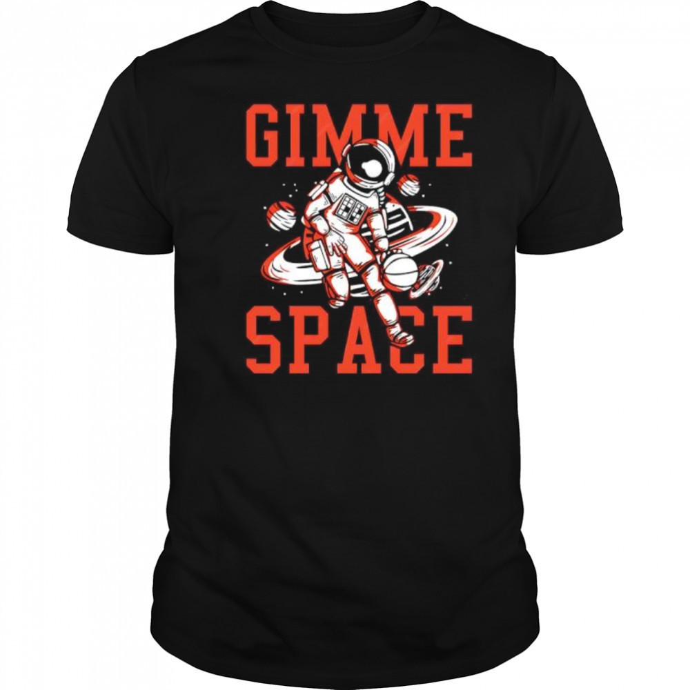 Gimme Space Astronaut shirt