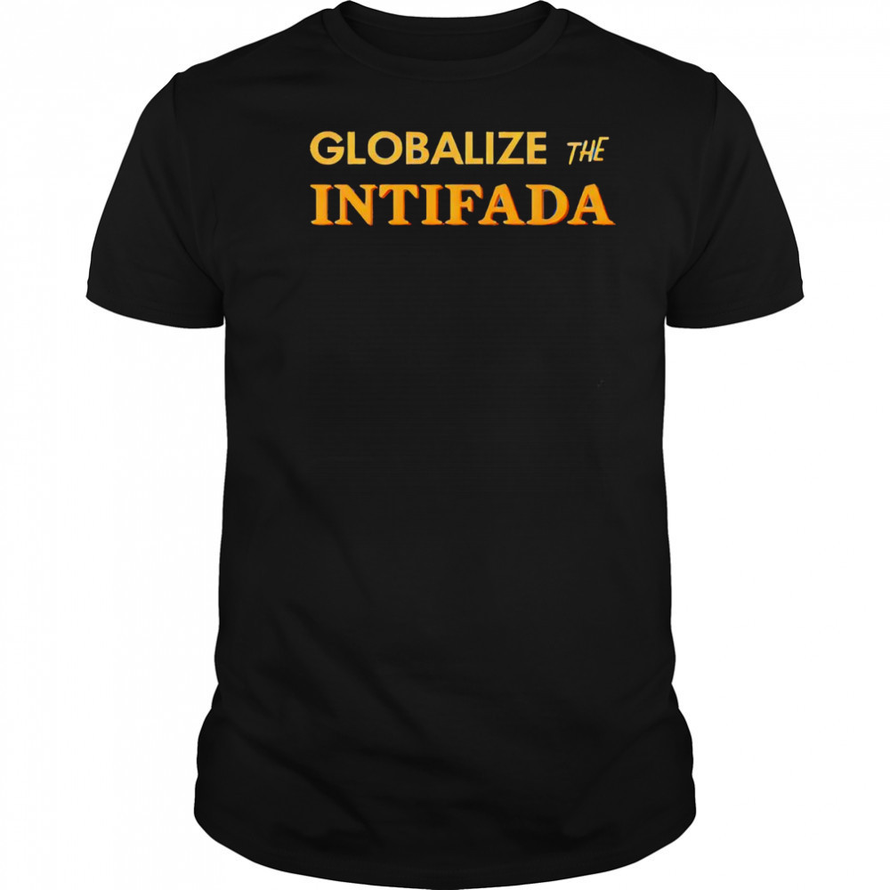 Globalize The Intifada shirt