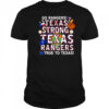 Go Rangers Texas Strong Texas Rangers True To Texas shirt