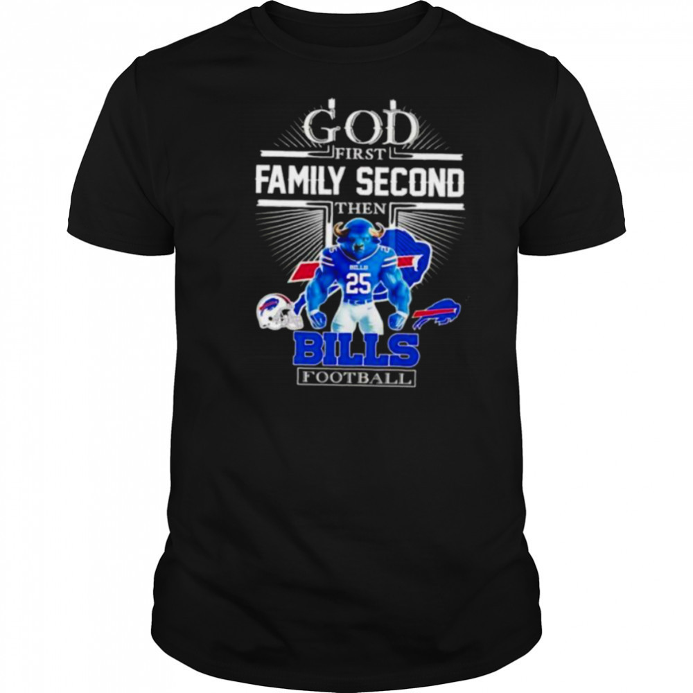 God first family second then Buffalo Bills Football mascot shirt