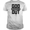 God showing Out signature shirt
