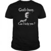 God’s busy can I help you shirt