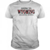 Going To Wyoming Is Going Home T-Shirt