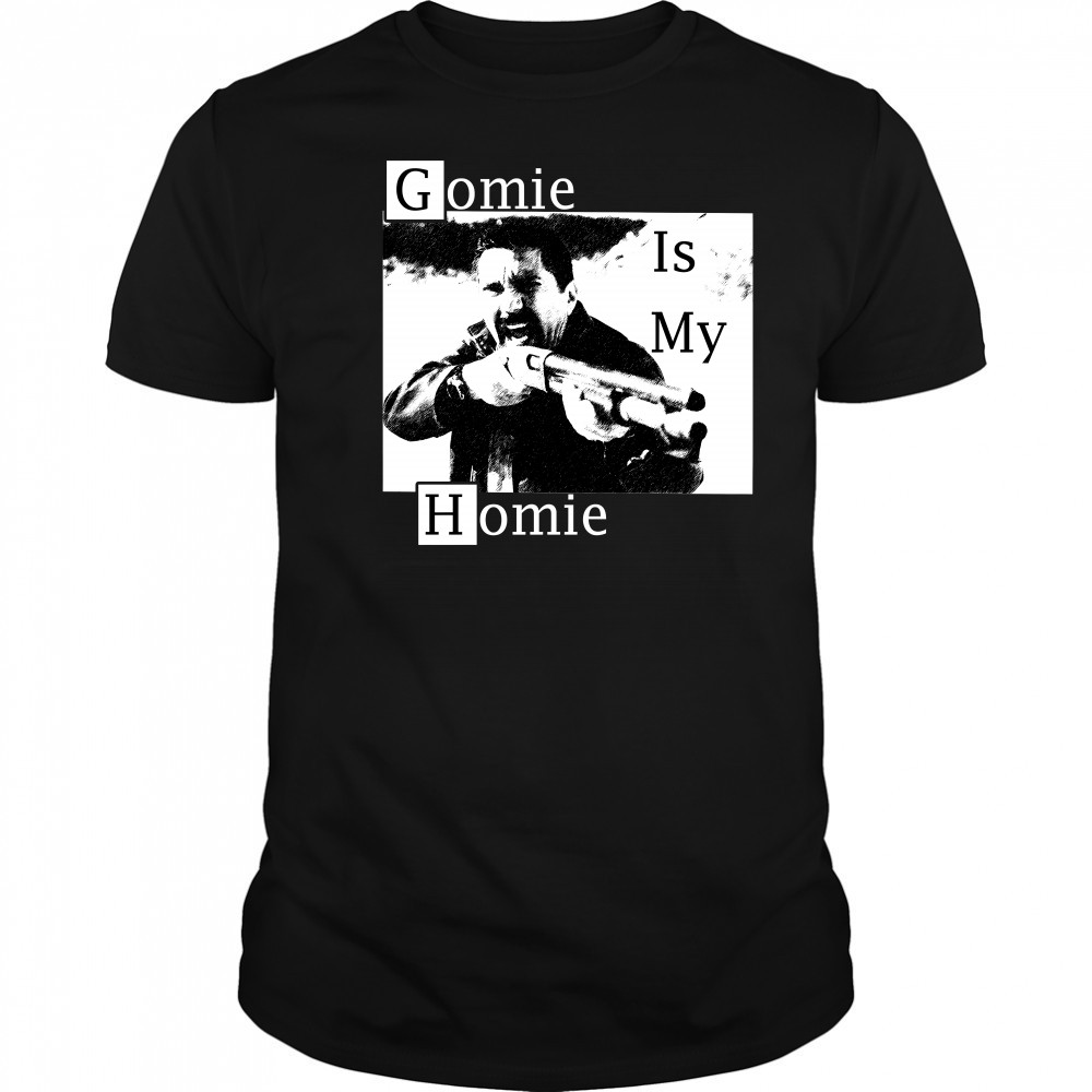 Gomie Is My Homie Shirt
