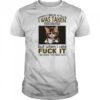 Grumpy cat when I gave a fuck I was taken for granted but when I said fuck it I become the bad guy shirt