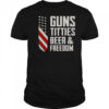 Guns Titties Beer And Freedom T-Shirt
