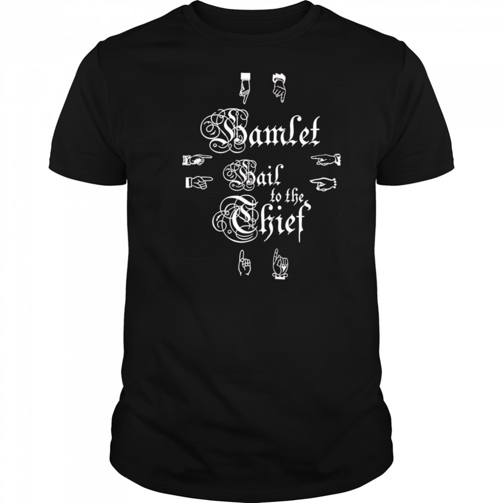 Hamlet Hail To The Thief shirt