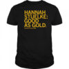 Hannah Stuelke good as gold shirt
