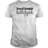 Hard fought hallelujah shirt