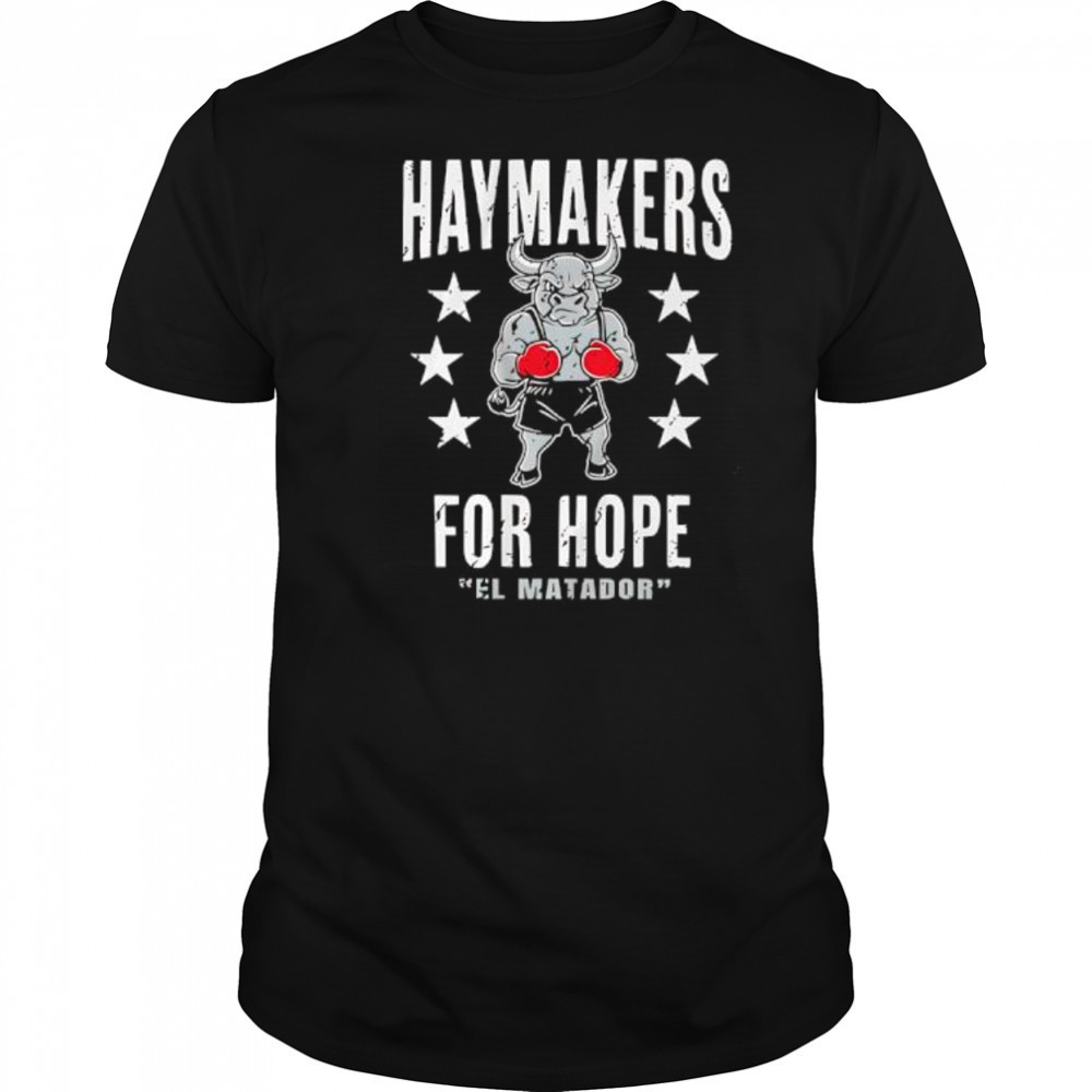 Haymakers For Hope Stu Dyer El Matador shirt