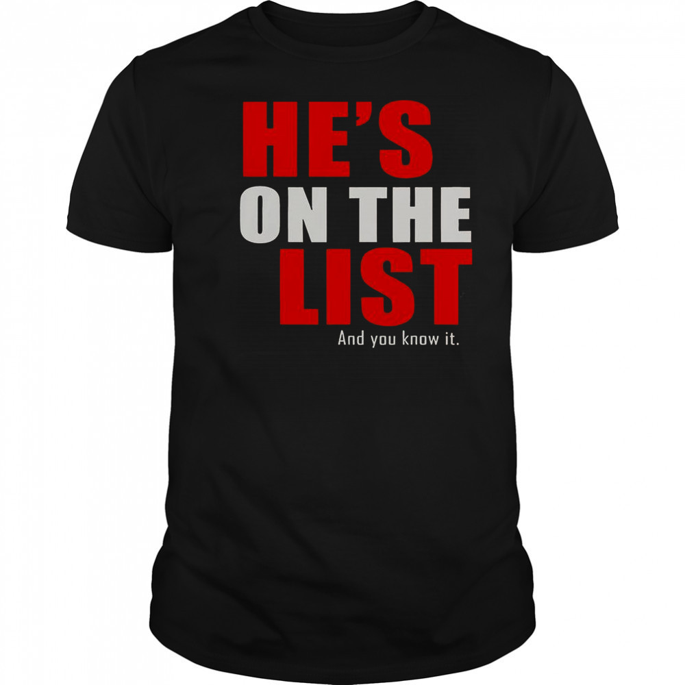 He’s On The List And You Know It T-Shirt