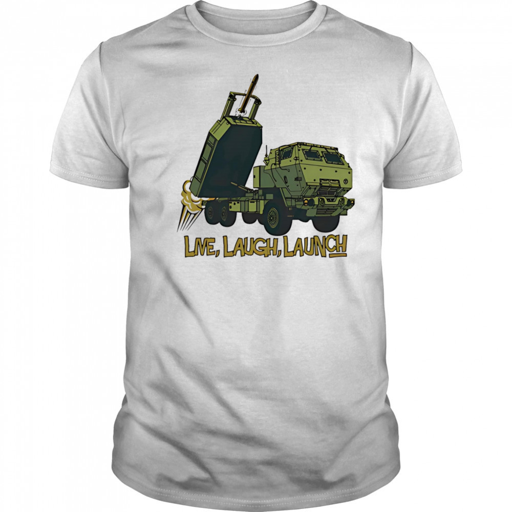 Himars live laugh launch shirt