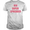 Hiv super spreader shirt