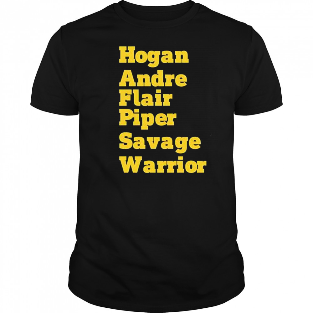 Hogan Andre Flair Piper Savage Warrior shirt