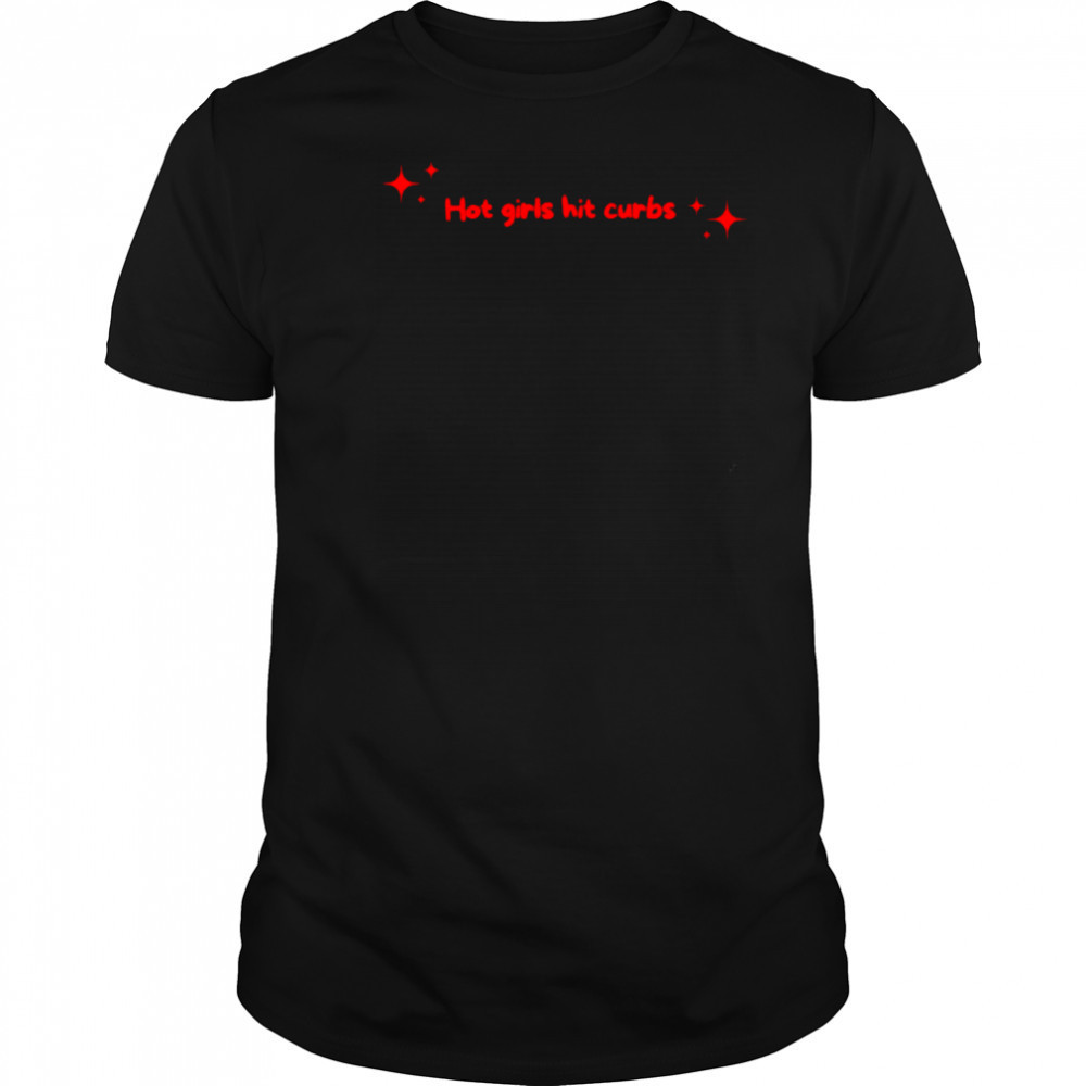 Hot girls hit curbs shirt