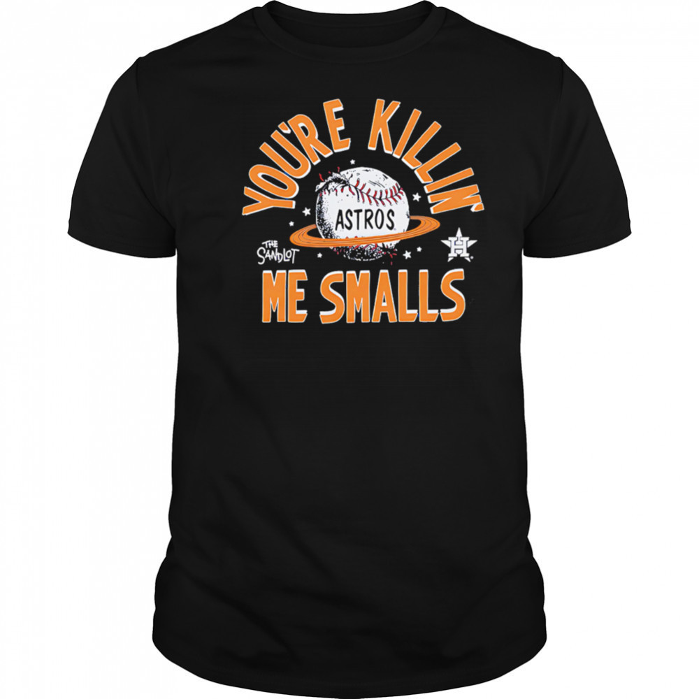 Houston Astros the Sandlot you’re killin’ me smalls shirt
