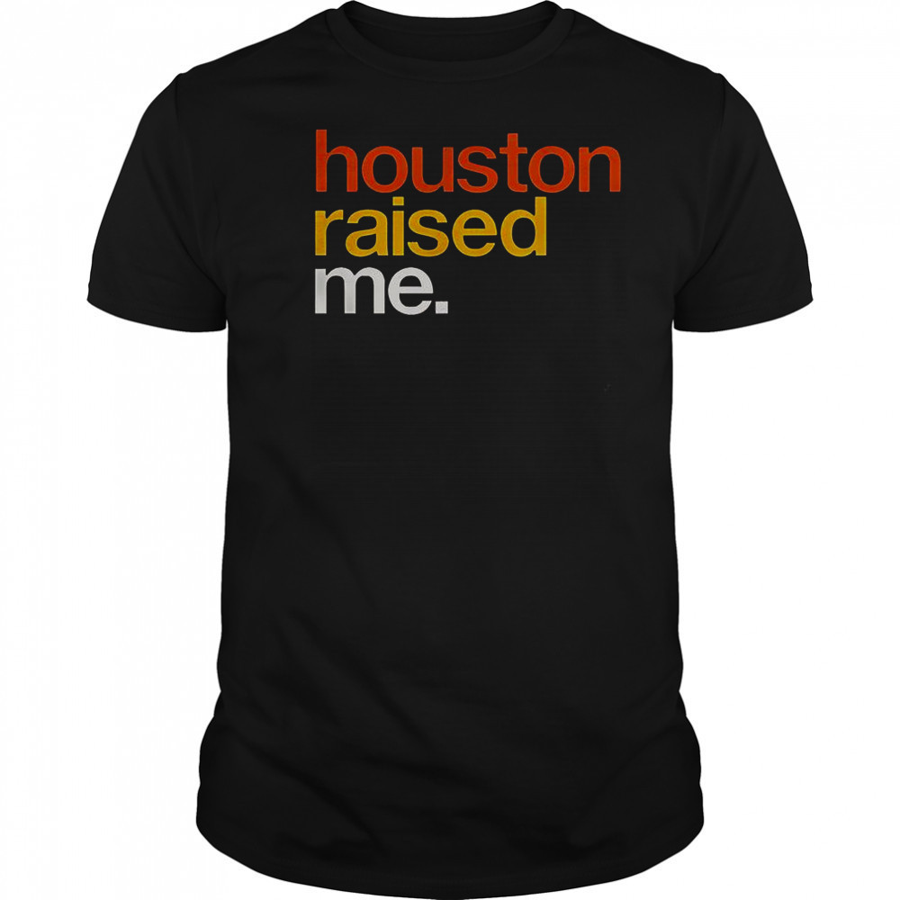 Houston Raised Me T-Shirt