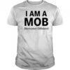 I am a mob motivated obidient shirt