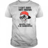 I Can’t Have Soft Friends Because I Talk A Lil Aggressively Cool Skull T-Shirt
