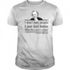 I Don'T Hate People I Just Feel Better When They Aren'T Around Charles Bukowski Shirt
