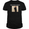 I Don’t Have Reapons Meme Shirt