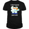 I don’t know Jack shit shirt